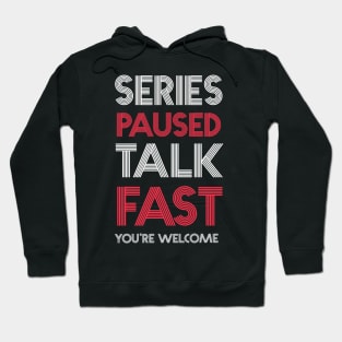 Series Paused Talk Fast -You're Welcome Hoodie